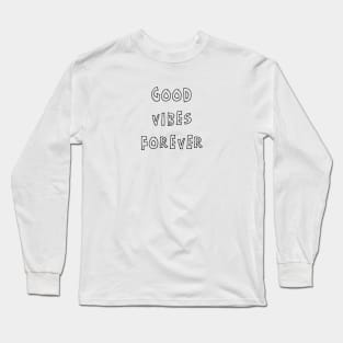 GOOD VIBES FOREVER Long Sleeve T-Shirt